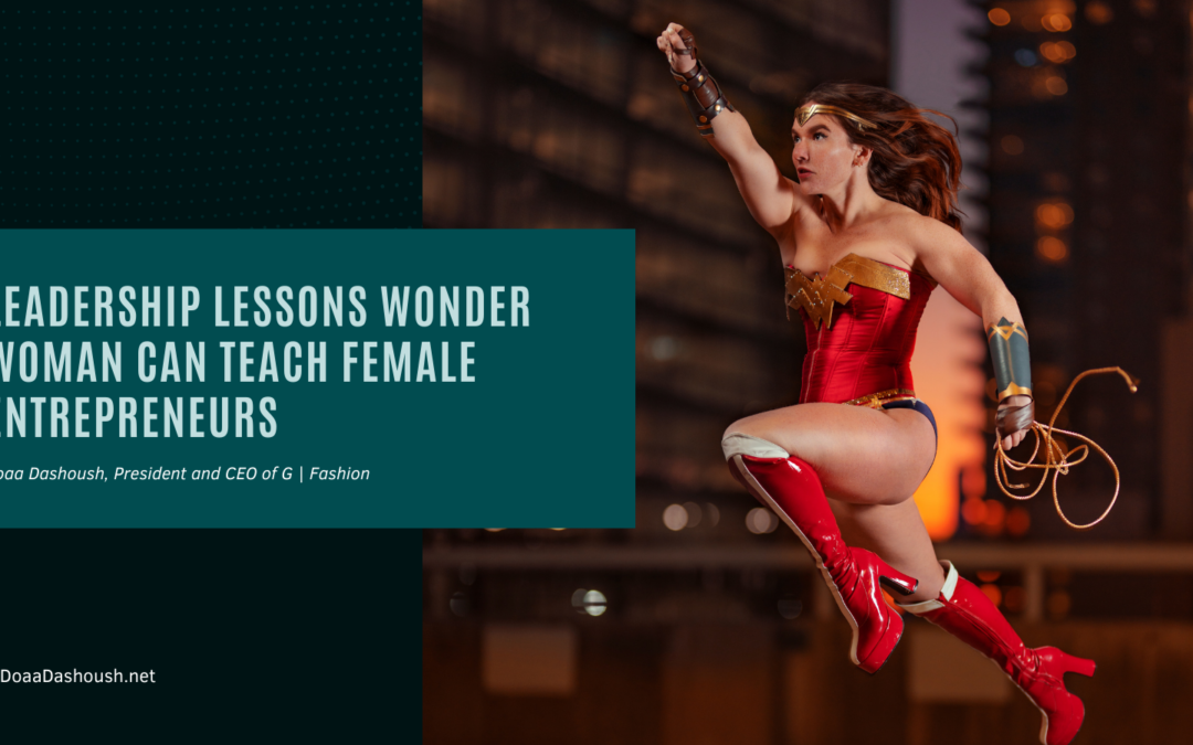 Doaa Dashoush Leadership Lessons Wonder Woman Can Teach Female Entrepreneurs