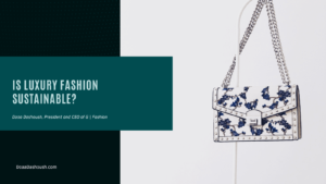 Doaa Dashoush Is Luxury Fashion Sustainable?